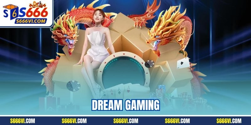 Dream Gaming – Sảnh Cá Cược Live Casino Uy Tín Nhất 2025