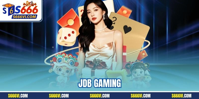 JDB Gaming | Đối Tác Cung Cấp Game Bắn Cá Đổi Thưởng 2025