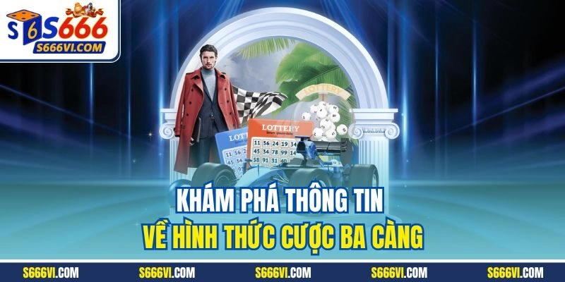 Khám phá thông tin về hình thức cược ba càng