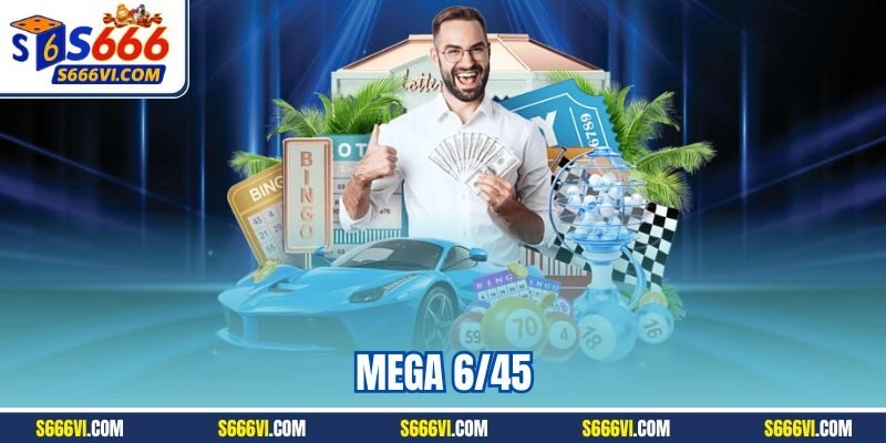 Mega 6/45 - Hình thức quay cầu online hot nhất tại S666